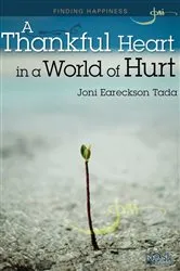 Book cover of A Thankful Heart in a World of Hurt by Joni Eareckson Tada
