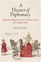 Book cover of A Theater of Diplomacy by Ellen R. Welch