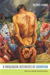 Book cover of A Theological Aesthetics of Liberation by Vicente Chong