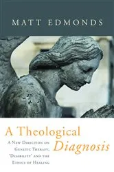 Book cover of A Theological Diagnosis by Matt Edmonds