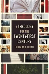 Book cover of A Theology for the Twenty-First Century by Douglas F. Ottati
