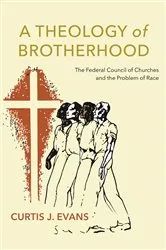 Book cover of A Theology of Brotherhood by Curtis J. Evans