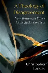 Book cover of A Theology of Disagreement by Christopher Landau