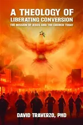 Book cover of A Theology of Liberating Conversion by David Traverzo