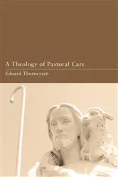 Book cover of A Theology of Pastoral Care by Eduard Thurneysen