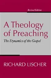 Book cover of A Theology of Preaching by Richard Lischer