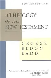 Book cover of A Theology of the New Testament by George Eldon Ladd