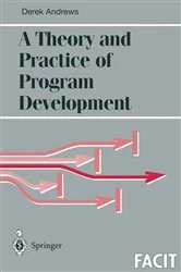 Book cover of A Theory and Practice of Program Development by Derek J. Andrews