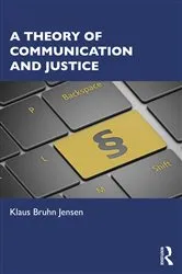 Book cover of A Theory of Communication and Justice by Klaus Bruhn Jensen