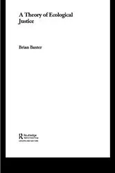 Book cover of A Theory of Ecological Justice by Brian Baxter
