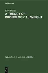 Book cover of A theory of phonological weight by Larry Hyman