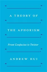 Book cover of A Theory of the Aphorism by Andrew Hui