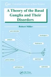 Book cover of A Theory of the Basal Ganglia and Their Disorders by Robert Miller