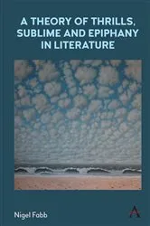 Book cover of A Theory of Thrills, Sublime and Epiphany in Literature by Nigel Fabb