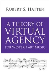 Book cover of A Theory of Virtual Agency for Western Art Music by Robert S. Hatten