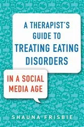 Book cover of A Therapist's Guide to Treating Eating Disorders in a Social Media Age by Unknown
