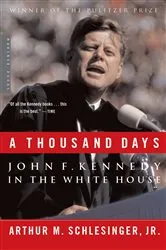 Book cover of A Thousand Days by Arthur M. Schlesinger