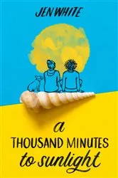 Book cover of A Thousand Minutes to Sunlight by Jen White