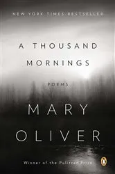 Book cover of A Thousand Mornings by Mary Oliver