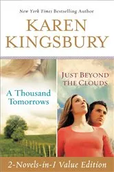 Book cover of A Thousand Tomorrows & Just Beyond The Clouds Omnibus by Karen Kingsbury