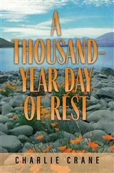 Book cover of A Thousand-Year Day of Rest by Charlie Crane