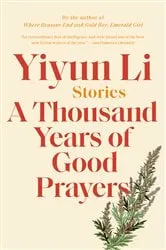 Book cover of A Thousand Years of Good Prayers by Yiyun Li
