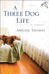 Book cover of A Three Dog Life by Abigail Thomas