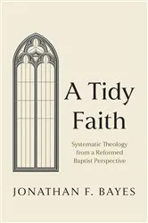Book cover of A Tidy Faith by Jonathan F. Bayes