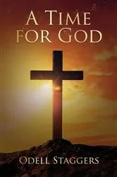 Book cover of A Time For God by Odell Staggers