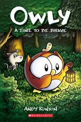 Book cover of A Time to Be Brave: A Graphic Novel (Owly #4) by Andy Runton