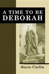 Book cover of A Time To Be Deborah by Joyce Carlin