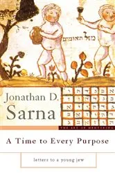Book cover of A Time to Every Purpose by Jonathan D Sarna