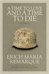 Book cover of A Time to Love and a Time to Die by Erich Maria Remarque