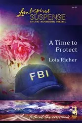 Book cover of A Time To Protect by Lois Richer