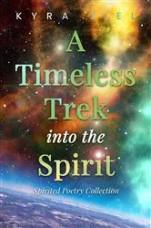 Book cover of A Timeless Trek into the Spirit by Kyra Ziel