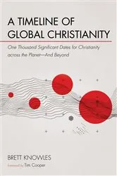 Book cover of A Timeline of Global Christianity by Brett Knowles