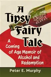 Book cover of A Tipsy Fairy Tale by Peter E. Murphy