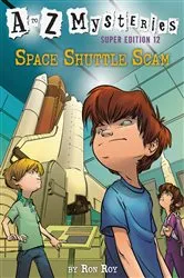 Book cover of A to Z Mysteries Super Edition #12: Space Shuttle Scam by Ron Roy