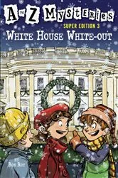 Book cover of A to Z Mysteries Super Edition 3: White House White-Out by Ron Roy