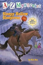 Book cover of A to Z Mysteries Super Edition #4: Sleepy Hollow Sleepover by Ron Roy