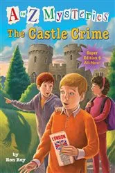 Book cover of A to Z Mysteries Super Edition #6: The Castle Crime by Ron Roy