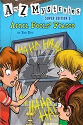 Book cover of A to Z Mysteries Super Edition #9: April Fools' Fiasco by Ron Roy