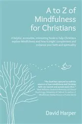 Book cover of A to Z of Mindfulness for Christians by David Alan Harper