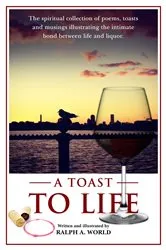 Book cover of A Toast to Life by Ralph A. World