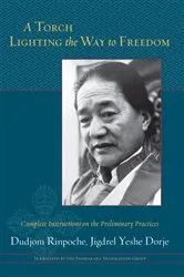 Book cover of A Torch Lighting the Way to Freedom by Dudjom Rinpoche