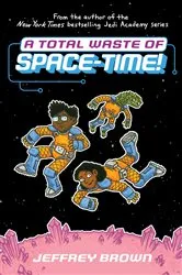 Book cover of A Total Waste of Space-Time! by Jeffrey Brown