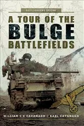 Book cover of A Tour of the Bulge Battlefields by William C. C. Cavanagh