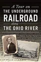 Book cover of A Tour on the Underground Railroad along the Ohio River by Nancy Stearns Theiss