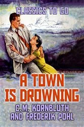 Book cover of A Town Is Drowning by C. M. Kornbluth