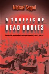 Book cover of A Traffic of Dead Bodies by Michael Sappol